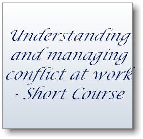 Understanding and managing conflict at work - Short Course