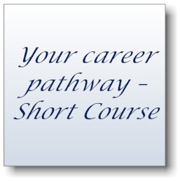 Your career pathway – Short Course